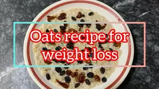 Diet  Oats recipe for weight loss/breakfast recipe for weight loss / diet oats recipe 