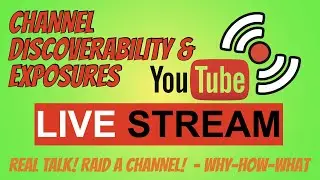 Real Talk | Channel Discoverability and Exposures | Why-How-What
