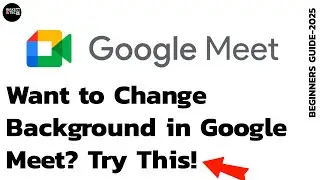 How to Change Background in Google Meet? Use Virtual Background in Google Meet