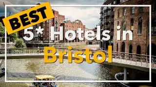 🔴 Best 5 star Hotels in Bristol, United Kingdom