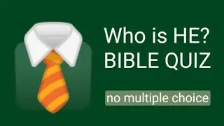 Very Challenging Bible Quiz / 15 Questions of Who is he? / No multiple choice 🙂