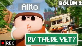 Alito EKİPLE BERABER RV THERE YET? OYNUYOR Bölüm 2