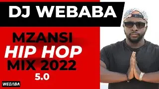 🔥 Mzansi Hip Hop Mix 6.0 2022 | 19 Nov | Dj Webaba