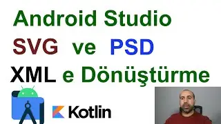 Android Studio Projesine SVG ve PSD Vektör Grafikleri Ekleyip, XML Dosyasına Çevirme 4K