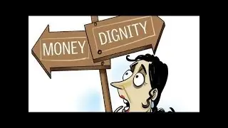 MONEY OVER DIGNITY