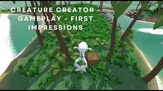Creature Creator - Gameplay - First Impressions