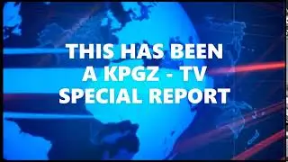 KPGZ TV SPECIAL REPORT ENDS