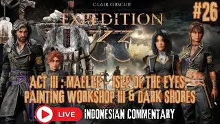 🔴 Clair Obscur: Expedition 33 Act III: Maelle - Isle Of Eyes & Painting Workshop III Gameplay - Indo