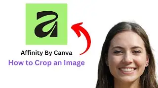 How To CROP an IMAGE In Affinity By Canva (2026 Quick & Easy)