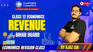 Revenue Revision | Part 3 | Class 12 Economics | Bihar Board | Ejaz Sir | Chartered Commerce