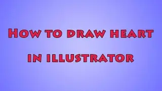 How to draw a heart in illustrator