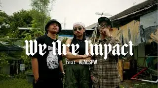 We Are Impact - Impact.ft.Agnespw