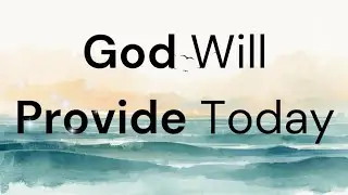 Prayer for God&rsquo;s Provision, Guidance & Peace | Daily Christian Prayer