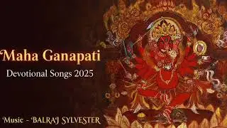 MAHA GANAPATI 2025 | Powerful Ganapati  Mantra | Devotional songs| BalRaj Sylvester Productions