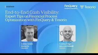 End-to-End Cash Visibility: Expert Tips on Financial Process Optimization with FinQuery & Tesorio