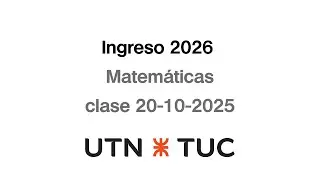 Matem&aacute;tica Ingreso 2026. UTN-TUC 20/10/2025