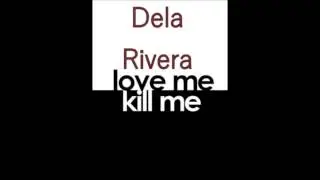 DelaRivera-  Loveme and Killme- New version