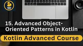 15- Advanced Object Oriented Patterns in Kotlin