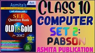 SEE 2082 | Class 10 Computer Model Question Set 2: PABSON 2081 Solution Asmita Publication Exercise