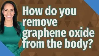 How do you remove graphene oxide from the body?