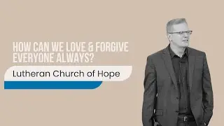 How Can We Love & Forgive Everyone Always? | Mike Housholder | 7.13.25