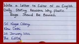 Write a Letter To Editor  Of an English  Daily Stating Reasons  Why Plastic Bags Should Be Banned