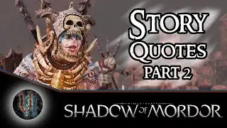 Middle-Earth: Shadow of Mordor - Story Quotes | Part 2