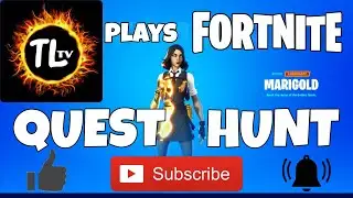 TL TV  ** Fortnite **  Marigold - Quest Hunt