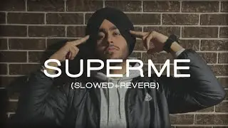 Subh - Superme (slowed + reverb) new lo-fi songs #slowedandreverb