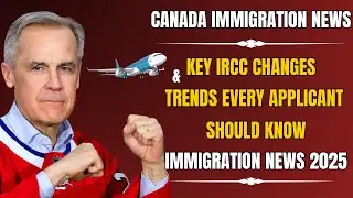 Canada Immigration News 2025 &ndash; Key IRCC Changes & Trends Every Applicant Should Know