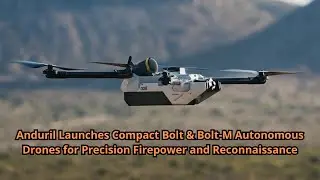 Anduril Launches Compact Bolt & Bolt M Autonomous Drones for Precision Firepower and Reconnaissance