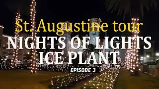 St Augustine, The First and oldest American city: Ep 3: Ice Plant & Nights of Lights