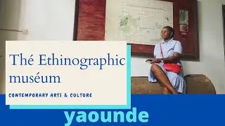 CAMEROON 🇨🇲 Arts and Culture |Th&eacute; Ethynographic Mus&eacute;um | Th&eacute; Contemporary Arts Museums, YAOUND&Eacute;.