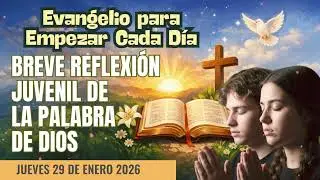 EVANGELIO DIARIO BREVE REFLEXIÓN JUVENIL JUEVES 29 DE ENERO