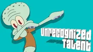 Unrecognized Talent.