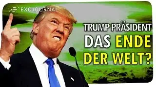 Donald Trump ist US-Pr&auml;sident! Das Ende der Welt? | ExoJournal