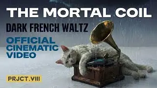 The Mortal Coil | Dark French Waltz (Official Cinematic Video)