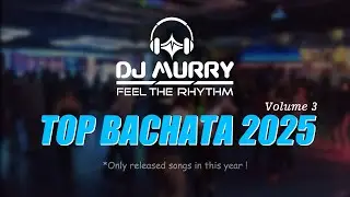 DJ Murry TOP Bachata 2025 vol.3 - Jensen, Akai Rojas, Montelier, Mayinbito, Dustin Richie, Jiory
