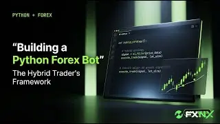 Building a Python Forex Bot: The Hybrid Trader’s Framework
