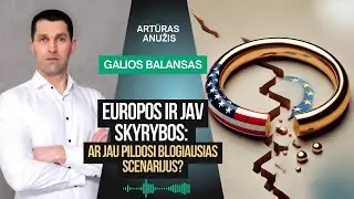 Europos ir JAV skyrybos: ar jau pildosi blogiausias scenarijus?
