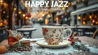 Morning Coffee Jazz Cafe ☕ Winter Happy Jazz & Bossa Nova Instrumental for a Fresh Start