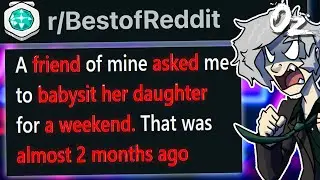 r/BestOf A Friend Asked Me to Babysit For a Weekend... That Was 2 Months Ago...