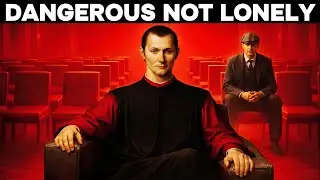 They Fear the Man Who Is Comfortable Being Alone &mdash; Machiavelli