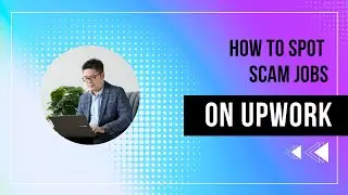 How To Spot Scam Jobs on Upwork