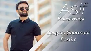 Asif Meherremov - Sevgide getirmedi bextim