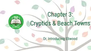 Chapter 3: Cryptids & Beach Towns, OR: Introducing Eliwood!