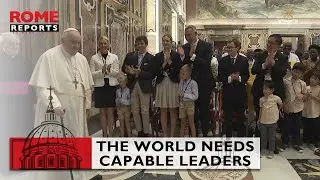 #PopeFrancis: the world needs capable leaders inspired by a fraternal love