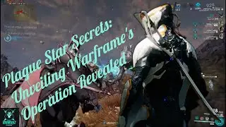 Plague Star Secrets: Unveiling Warframe's Operation Revealed