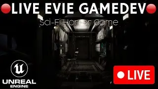 🔴LIVE - Developing My Dream Sci-Fi Horror Indie Game in Unreal Engine 5