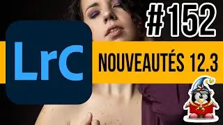 Lightroom mais encore 152 - Les autres nouveaut&eacute;s de la 12.3